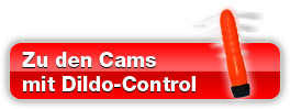 Hier geht's zu den Cams mit Dildo-Control!